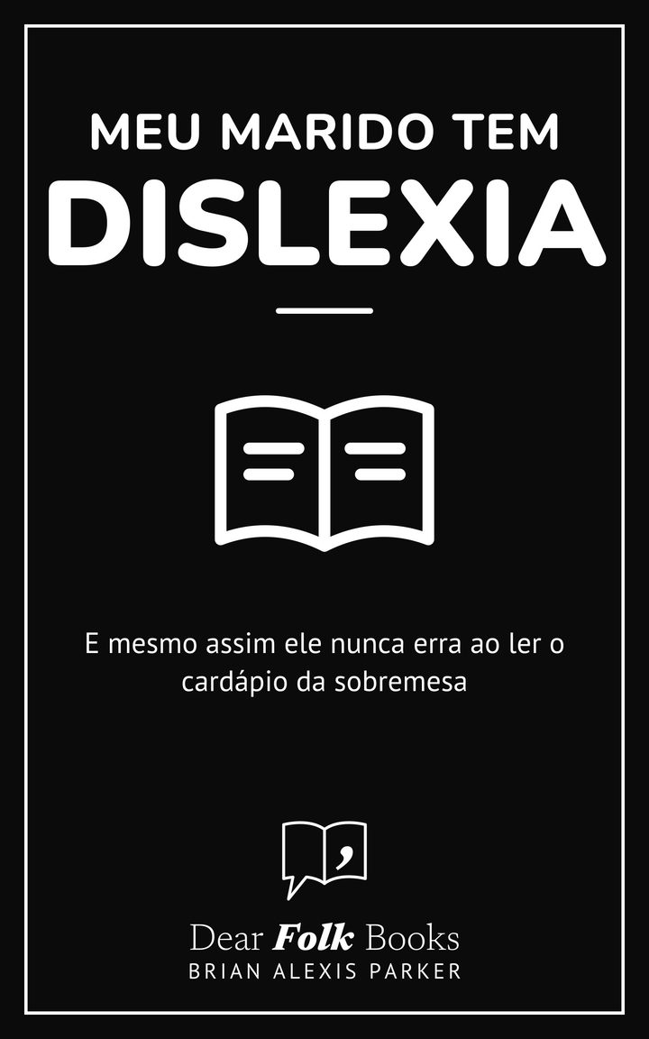 Meu marido tem dislexia: E mesmo assim ele nunca erra ao ler o cardápio da sobremesa