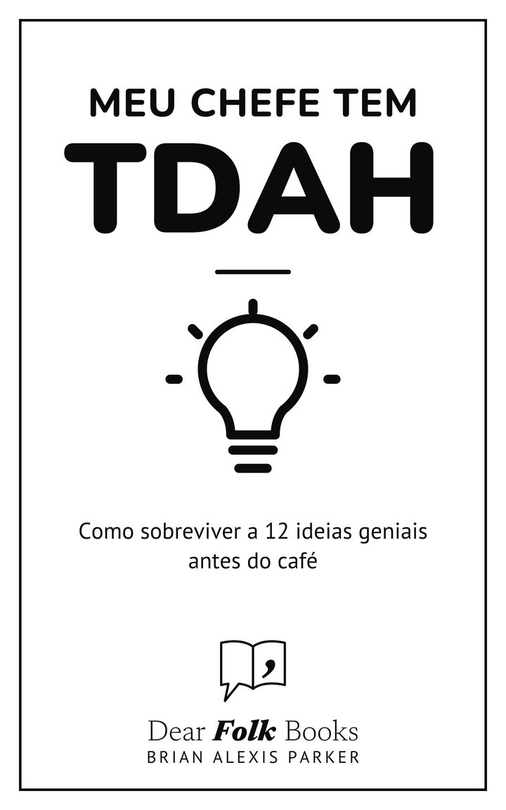 Meu chefe tem TDAH: Como sobreviver a 12 ideias geniais antes do café