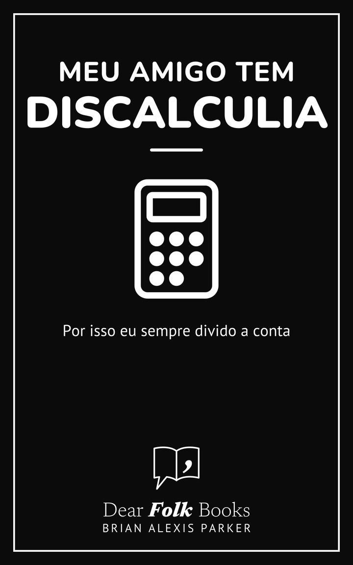 Meu amigo tem discalculia: Por isso eu sempre divido a conta