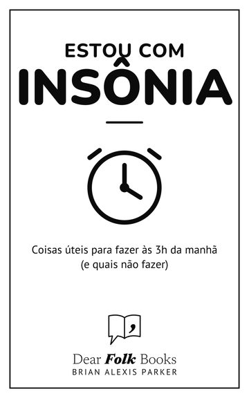 Estou com insônia — Coisas úteis para fazer às 3h da manhã (e quais não fazer)