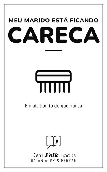 Meu marido está ficando careca — E mais bonito do que nunca