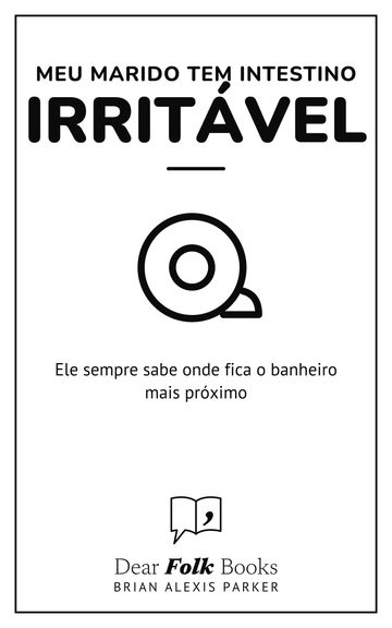 Meu marido tem intestino irritável — Ele sempre sabe onde fica o banheiro mais próximo
