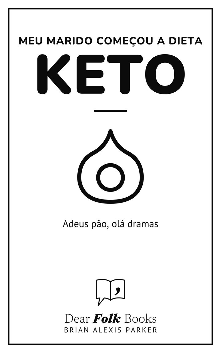 Meu marido começou a dieta keto: Adeus pão, olá dramas