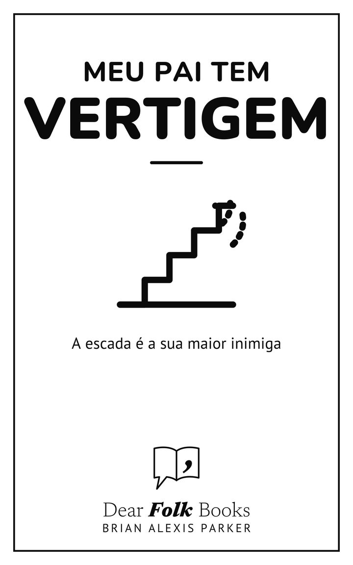 Meu pai tem vertigem: A escada é a sua maior inimiga