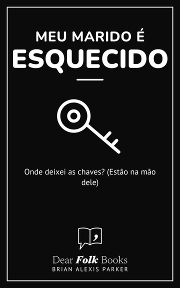 Meu marido é esquecido — Onde deixei as chaves? (Estão na mão dele)