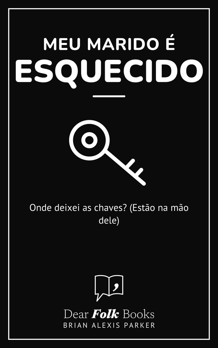 Meu marido é esquecido: Onde deixei as chaves? (Estão na mão dele)