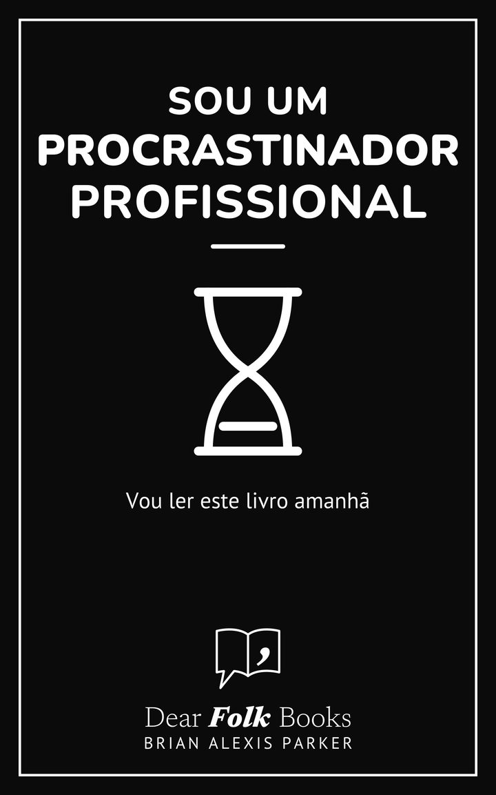 Sou um procrastinador profissional: Vou ler este livro amanhã