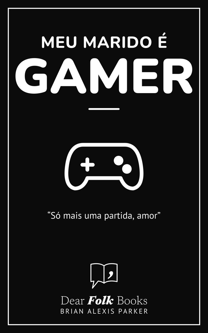 Meu marido é gamer: “Só mais uma partida, amor”