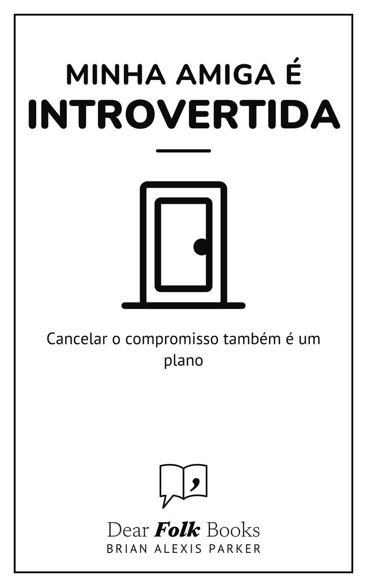 Minha amiga é introvertida: Cancelar o compromisso também é um plano