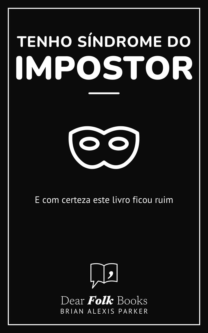 Tenho síndrome do impostor: E com certeza este livro ficou ruim