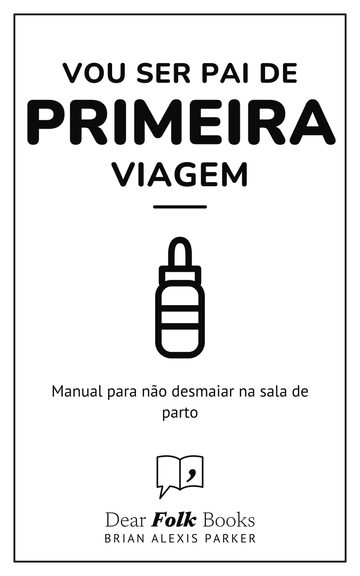 Vou ser pai de primeira viagem — Manual para não desmaiar na sala de parto