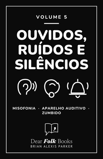 Ouvidos, ruídos e silêncios — 3 livros em um