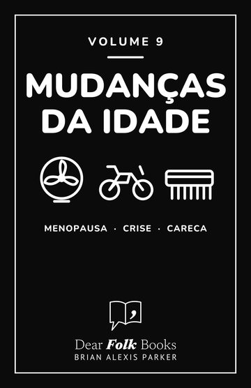 Mudanças da idade — 3 livros em um