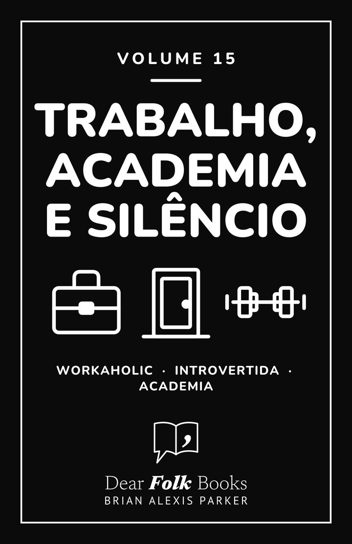 Trabalho, academia e silêncio: Volume 15: 3 livros em um